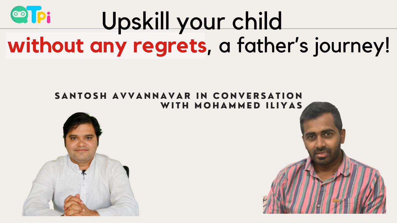 Upskill your child without any regrets, a father’s journey!