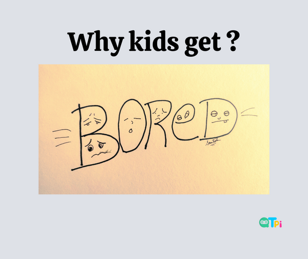 Why kids get bored?